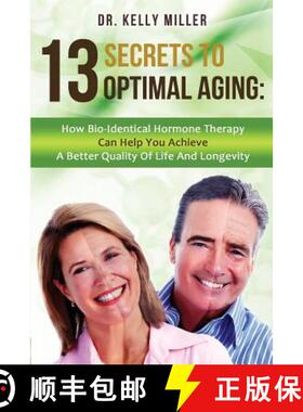 【3-4周达】13 Secrets to Optimal Aging: How Bio-Identical Hormone Therapy Can Help You Achieve a Bett... [9780997911305]