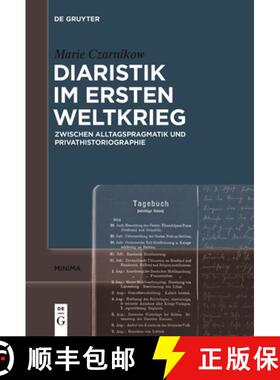 预订 Diaristik Im Ersten Weltkrieg: Zwischen Alltagspragmatik Und Privathistoriographie [9783111539683]