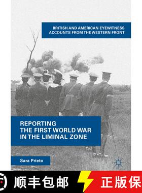 【3-4周达】Reporting the First World War in the Liminal Zone : British and American Eyewitness Accoun... [9783319685939]