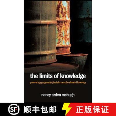 【3-4周达】精装 The Limits of Knowledge : Generating Pragmatist Feminist Cases for Situated Knowing [9781438457819]