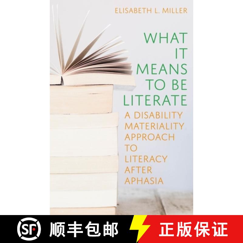 【3-4周达】What It Means to Be Literate: A Disability Materiality Approach to Literacy After Aphasia [9780822947233]