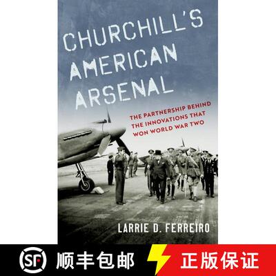 【3-4周达】Churchill's American Arsenal: The Partnership Behind the Innovations that Won World War Two [9780197554012]