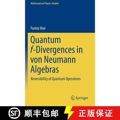 【3-4周达】Quantum f-Divergences in von Neumann Algebras : Reversibility of Quantum Operations [9789813342019]