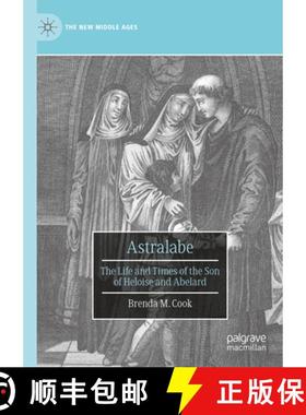 【3-4周达】Astralabe : The Life and Times of the Son of Heloise and Abelard [9783031320873]