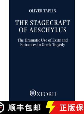 【3-4周达】The Stagecraft of Aeschylus: The Dramatic Use of Exits and Entrances in Greek Tragedy [9780198144861]