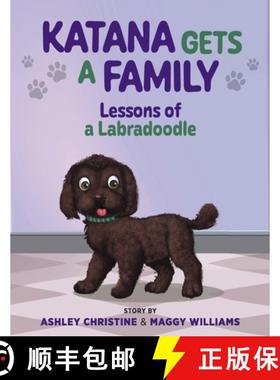 预订 Katana Gets a Family: Lessons of a Labradoodle [9781615997619]