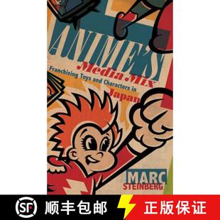 【3-4周达】Anime`s Media Mix – Franchising Toys and Characters in Japan [9780816675500]