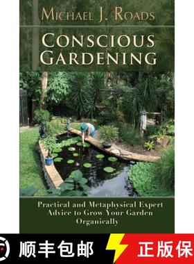【3-4周达】Conscious Gardening: Practical and Metaphysical Expert Advice to Grow Your Garden Organically [9781942497059]