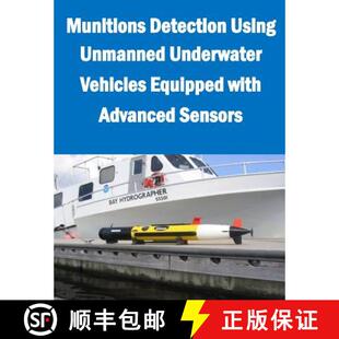 【3-4周达】Munitions Detection Using Unmanned Underwater Vehicles Equipped with Advanced Sensors [9781500254827]