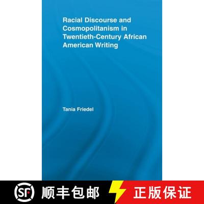 【3-4周达】Racial Discourse and Cosmopolitanism in Twentieth-Century African American Writing [9780415543088]