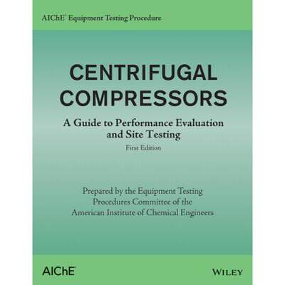 【4周达】Aiche Equipment Testing Procedure - Centrifugal Compressors: A Guide To Performance Evaluati... [9781118627815]