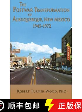 预订 The Postwar Transformation of Albuquerque, New Mexico, 1945-1972 [9781632936004]