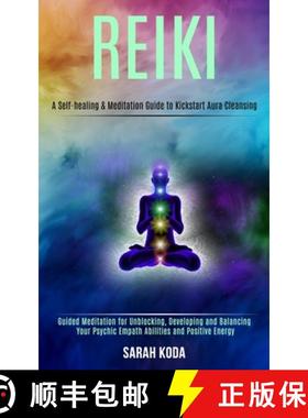 预订 Reiki: Guided Meditation for Unblocking, Developing and Balancing Your Psychic Empath Abilities ... [9781989990346]