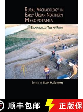 【3-4周达】Rural Archaeology in Early Urban Northern Mesopotamia : Excavations at Tell al-Raqa'i [9781938770043]