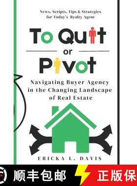 预订 To Quit or Pivot: Navigating Buyer Agency in the Changing Landscape of Real Estate [9798991957014]
