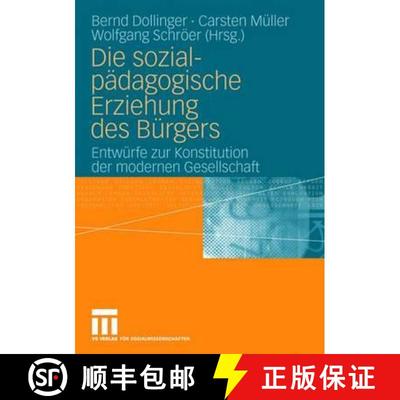 【3-4周达】Die sozialpädagogische Erziehung des Bürgers : Entwürfe zur Konstitution der modernen G... [9783531152530]