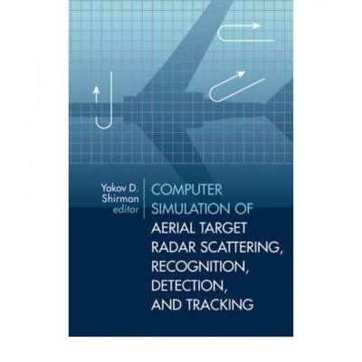 【4周达】Computer Simulation of Aerial Target Radar Scattering, Recognition, Detection, and Tracking [9781580531726]