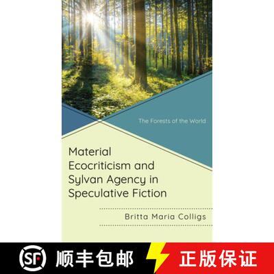 【3-4周达】精装 Material Ecocriticism and Sylvan Agency in Speculative Fiction : The Forests of the W... [9781666928761]
