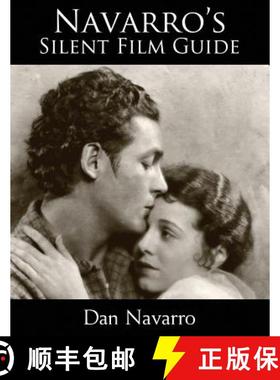 【3-4周达】Navarro's Silent Film Guide: A Comprehensive Look at American Silent Cinema [9780982921906]