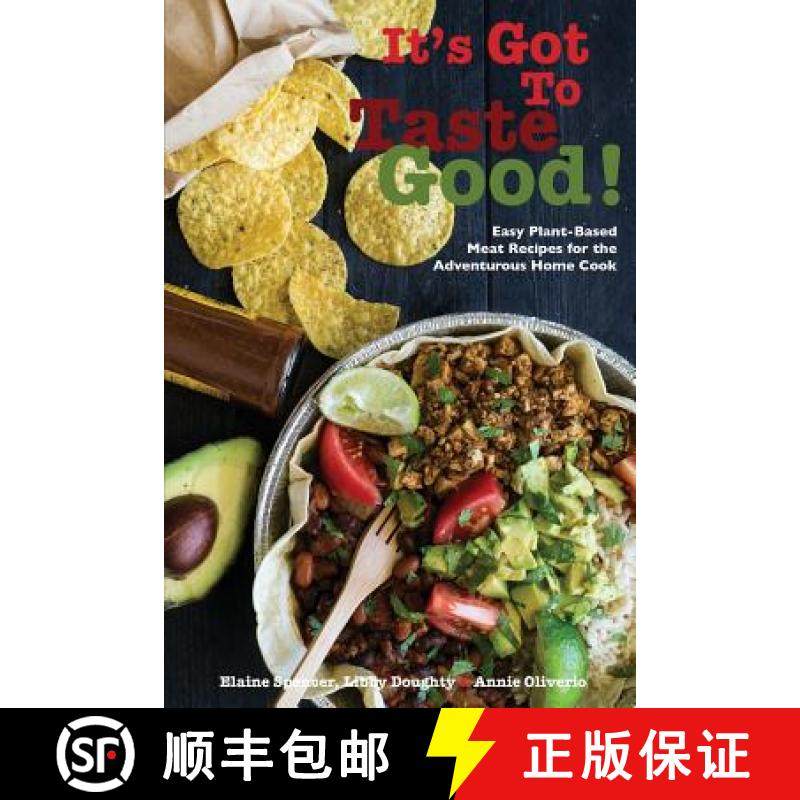 【3-4周达】It's Got To Taste Good!: Easy Plant-Based Meat Recipes for the Adventurous Home Cook [9780692940761]