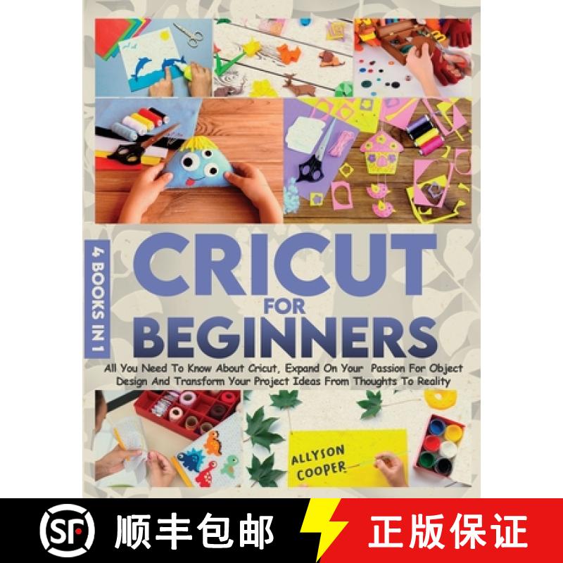 【3-4周达】Cricut For Beginners 4 books in 1: All You Need To Know About Cricut, Expand On Your Passi... [9781914232121]