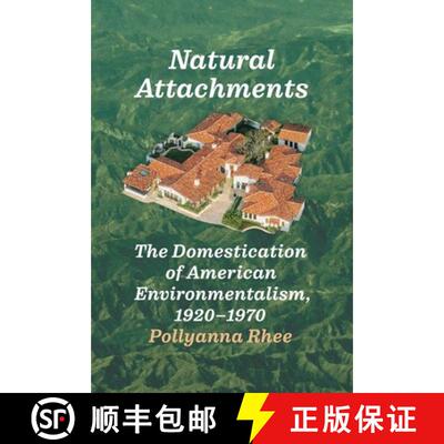 【3-4周达】精装 Natural Attachments – The Domestication of American Environmentalism, 1920–1970 [9780226840611]
