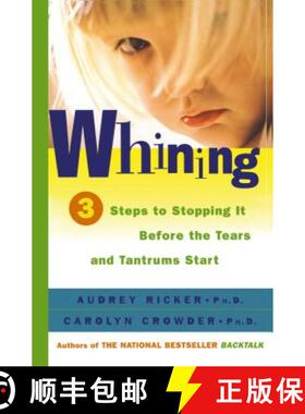 【3-4周达】Whining: 3 Steps to Stopping It Before the Tears and Tantrums Start [9780684857428]