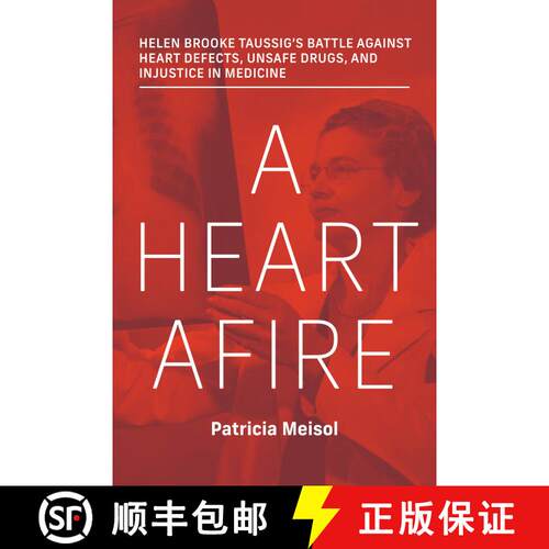 【3-4周达】精装 A Heart Afire: Helen Brooke Taussig's Battle Against Heart Defects, Unsafe Drugs, and... [9780262048521]