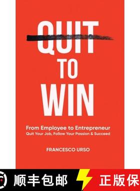 【3-4周达】Quit To Win: From Employee to Entrepreneur: Quit Your Job, Follow Your Passion & Succeed [9782839941884]