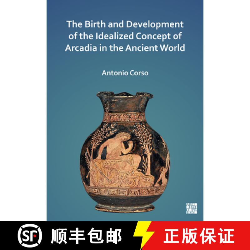 【2-3周达】The Birth and Development of the Idealized Concept of Arcadia in the Ancient World [9781803271644]