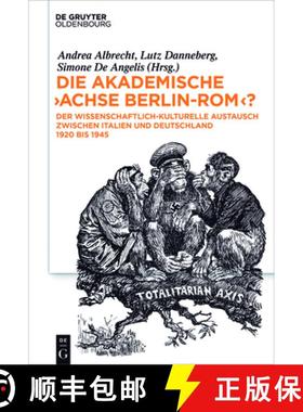 预订 Die Akademische achse Berlin-Rom?: Der Wissenschaftlich-Kulturelle Austausch Zwischen Italien Un... [9783110466416]