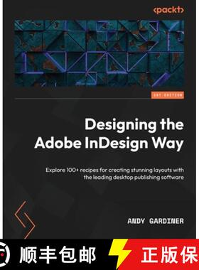 预订 Designing the Adobe InDesign Way: Explore 100+ recipes for creating stunning layouts with the le... [9781801074438]