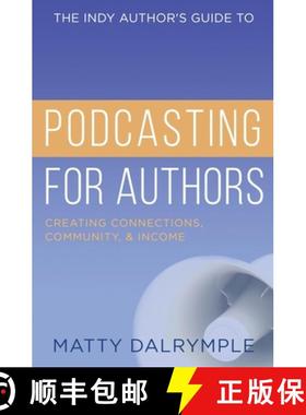 预订 The Indy Author's Guide to Podcasting for Authors: Creating Connections, Community, and Income [9781734479966]