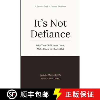 【3-4周达】It's Not Defiance: Why Your Child Shuts Down, Melts Down, or Checks Out: A Parent's Guide ... [9798995288145]