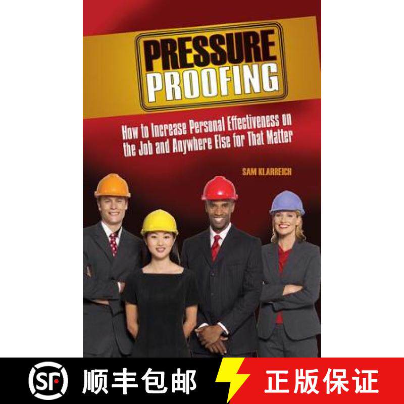 【3-4周达】Pressure Proofing: How to Increase Personal Effectiveness on the Job and Anywhere Else for... [9781138979284]