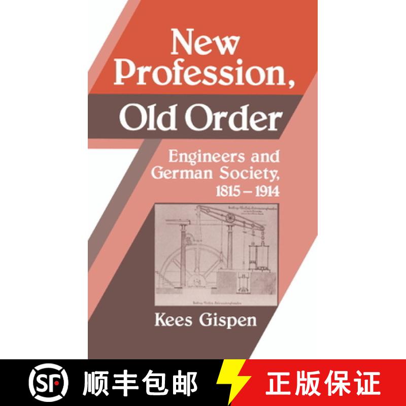 【3-4周达】New Profession, Old Order: Engineers and German Society, 1815–1914 [9780521371988]