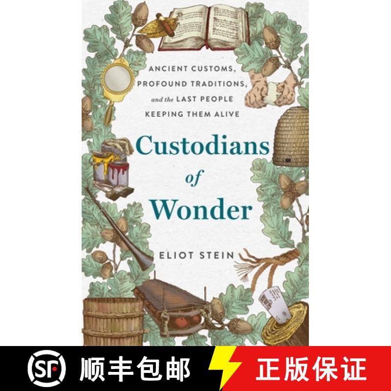 【3-4周达】Custodians of Wonder: Ancient Customs, Profound Traditions, and the Last People Keeping Th... [9781250281098]