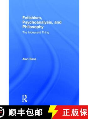 【3-4周达】Fetishism, Psychoanalysis, and Philosophy: The Iridescent Thing [9781138556409]