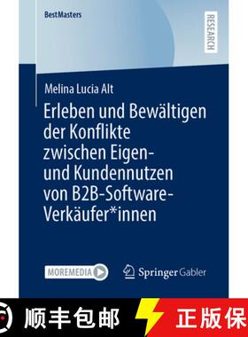 【3-4周达】Erleben Und Bewältigen Der Konflikte Zwischen Eigen- Und Kundennutzen Von B2b-Software-Ve... [9783658465568]