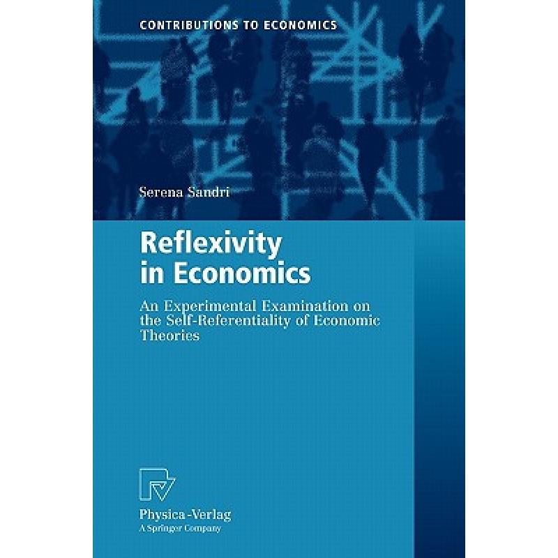 【4周达】Reflexivity in Economics : An Experimental Examination on the Self-Referentiality of Economi... [9783790825725]