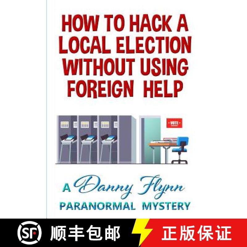 【3-4周达】How to Hack a Local Election Without Using Foreign Help [9780359563968]