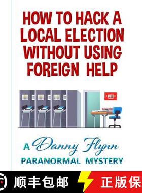 【3-4周达】How to Hack a Local Election Without Using Foreign Help [9780359563968]