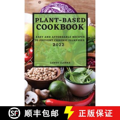 【3-4周达】PLANT-BASED COOKBOOK 2022: EASY AND AFFORDABLE RECIPES  TO PREVENT CHRONIC ILLNESSES [9781804503133]