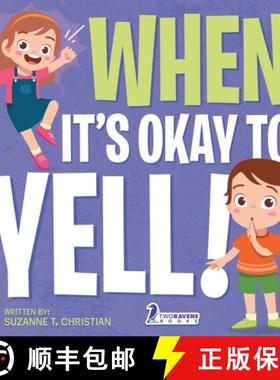 【3-4周达】When It's Okay to YELL!: An Illustrated Toddler Book About Not Yelling (Ages 2-4) [9781960320162]