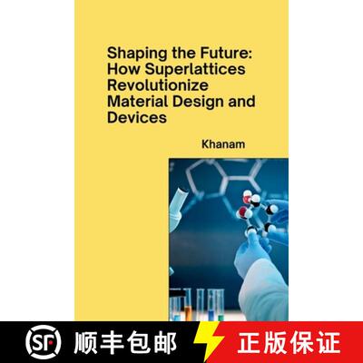 【3-4周达】Shaping the Future: How Superlattices Revolutionize Material Design and Devices [9783384279170]