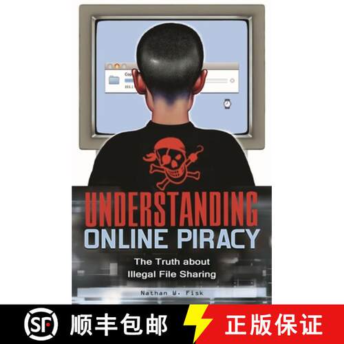 【3-4周达】精装 Understanding Online Piracy: The Truth about Illegal File Sharing [9780313354731]