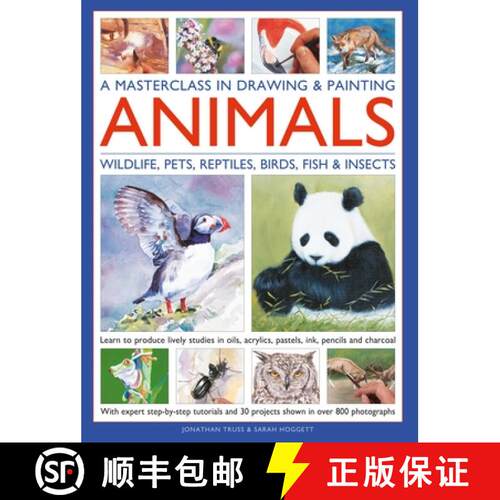 【3-4周达】精装 Masterclass in Drawing & Painting Animals (Wildlife, Pets, Reptiles, Birds, Fish & In... [9780754836285]
