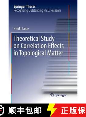 【3-4周达】Theoretical Study on Correlation Effects in Topological Matter [9789811099557]
