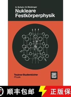 【3-4周达】Nukleare Festkorperphysik: Kernphysikalische Messmethoden Und Ihre Anwendungen [9783519130796]
