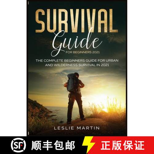 【3-4周达】精装 Survival Guide for Beginners 2021: The Complete Beginners Guide For Urban And Wildern... [9781954182059]